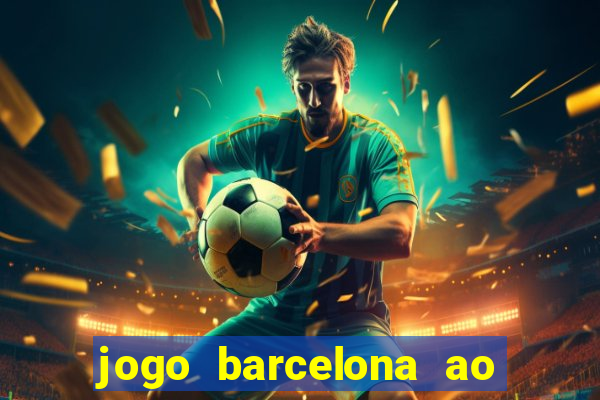 jogo barcelona ao vivo futemax